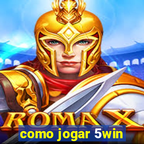 como jogar 5win